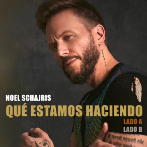 Download track Qué Estamos Haciendo (Lado B) Noel Schajris