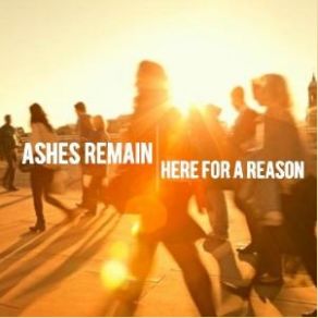 Download track Here For A Reason Ashes Remain