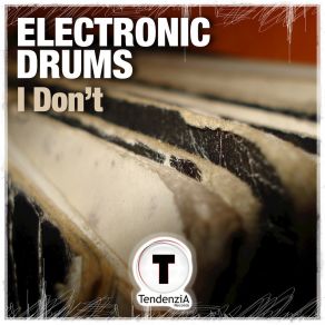 Download track I Don't Electronic Drums