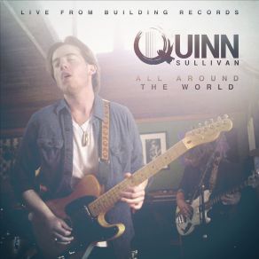 Download track All Around The World Quinn Sullivan