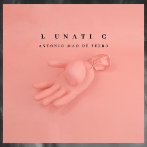 Download track Lunatic (Remastered) António Mão De Ferro