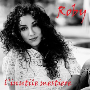 Download track L'inutile Mestiere Roby