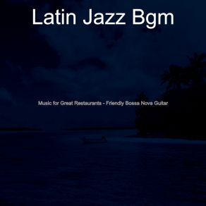 Download track Lively Great Restaurants Latin Jazz Bgm