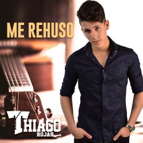 Download track Me Rehuso Thiago Rojas