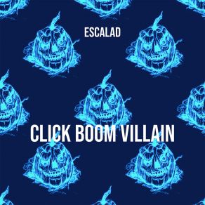 Download track Click Boom Villain (Speed Up Remix) ESCALAD