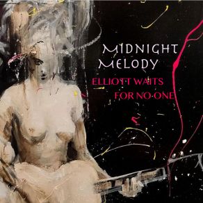 Download track Midnight Melody Elliott Waits For No One