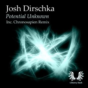 Download track Potential Unknown (Chronosapien Remix) Josh Dirschka