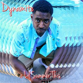 Download track A Lil Summer This Dynamite