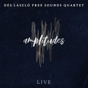 Download track Miki És Marci Találkozása Lacival És Andrissal Indiában, Egy Virginia Felé Száguldó Vonaton. (Live) Dés László Free Sounds Quartet