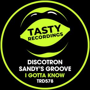 Download track I Gotta Know (Extended Mix) Sandy's Groove