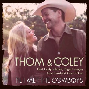 Download track Til I Met The Cowboys Cody JohnsonKevin Fowler, Roger Creager, Gary P. Nunn, Coley, Thom!