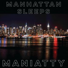 Download track Manhattan Sleeps Maniatty