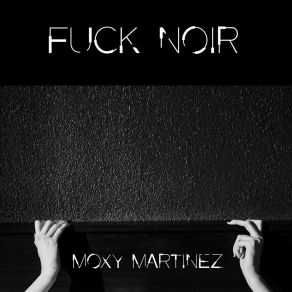 Download track Fuck Noir Moxy Martinez