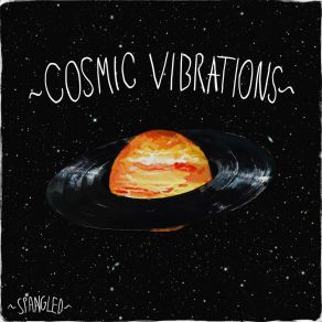 Download track Cosmic Vibrations Spangled