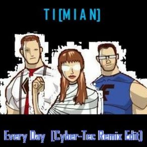 Download track TIMIAN - Every _ Day _ (Cyber _ Tec _ Remix _) TI [MIAN]