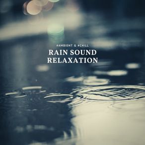 Download track Lonely Molecule (Rain Sound) Ambient Chill