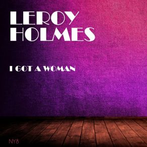 Download track Tell All The World About You Leroy Holmes