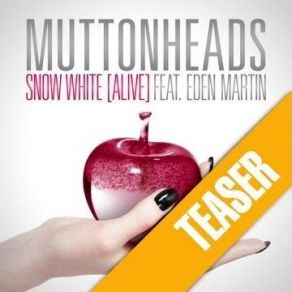 Download track Snow White (Alive) Muttonheads, Eden Martin