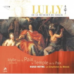 Download track 13. Idylle Sur La Paix 1685 LWV 68 - ''Divine Paix'' Airs Prelude Menuet Choeur Jean - Baptiste Lully