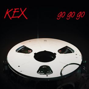 Download track Go Go Go (2023 Remastered) KEX