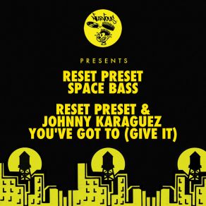 Download track You've Got To (Give It) Reset PresetJohnny Karaguez