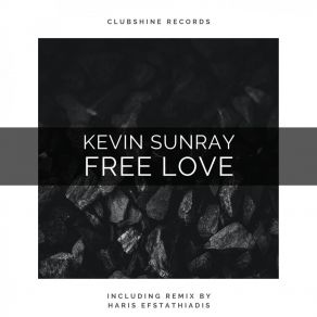 Download track Free Love (Haris Efstathiadis Remix) Kevin SunrayΕΥΣΤΑΘΙΑΔΗΣ ΧΑΡΗΣ