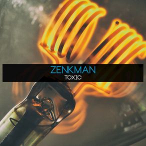 Download track Toxic! Zenkman