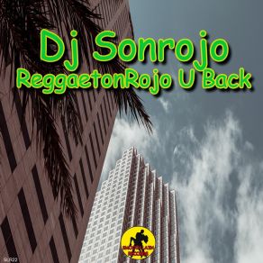 Download track ReggaetonRojo U Back (Vocal Suv) Dj Sonrojo