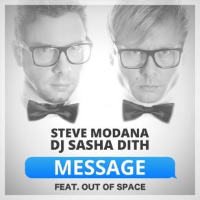 Download track Message (Extended Vocal Mix) Steve Modana, DJ Sasha Dith, Out Of Space