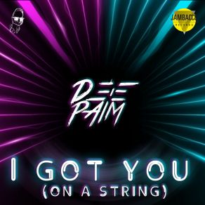 Download track I Got You (On A String) (Original Edit) Deepaim