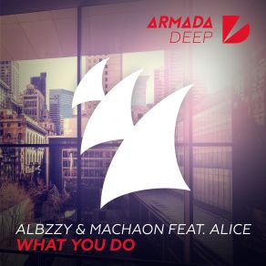 Download track What You Do (Extended Mix) Alice, Albzzy, Machaon