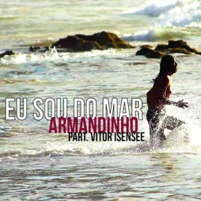 Download track Eu Sou Do Mar (Vitor Isensee) Armandinho