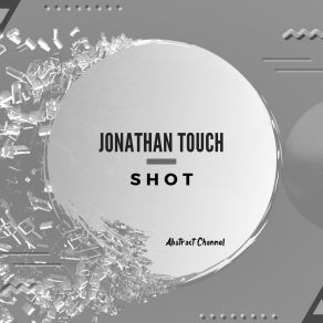 Download track Shot (Extended Mix) Jonathan Touch