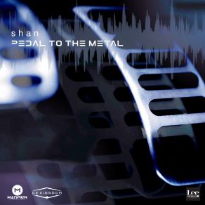 Download track Pedal To The Metal Shan