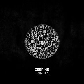 Download track Fringes Zebrine