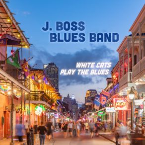 Download track It Takes A Lot Of Love, It Takes A Train To Cry J. Boss Blues Band