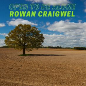 Download track Open To Be Alone Rowan Craigwel