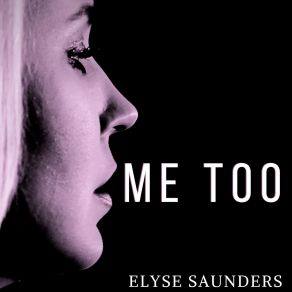 Download track Me Too Elyse Saunders