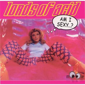 Download track Am I Sexy..? (If You Have To Ask, It Ain'T Workt In Years Mix)  Lords Of Acid