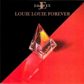 Download track Louie, Louie Forever (Single Version) Johnny Ex