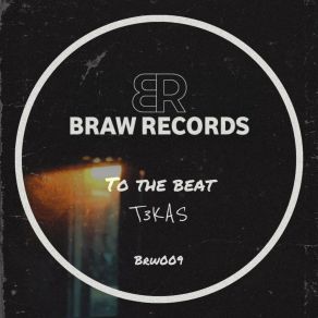 Download track To The Beat (Original Mix) T3KAS