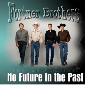 Download track Ain't No Future In The Past Fortner Brothers