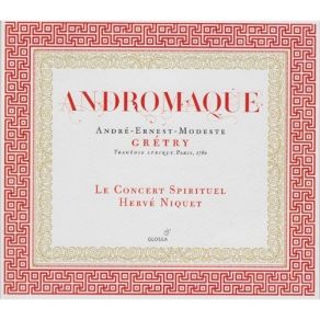 Download track ACTE 3, SCENE 1 - Andromaque: « Ombre Cherie, Ombre Sacree » Andre Ernest Modeste Gretry