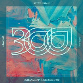 Download track Enhanced Progressive 300 (Continuous Mix) Steve Brian