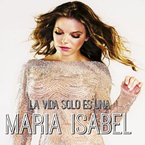 Download track La Vida Solo Es Una María Isabel