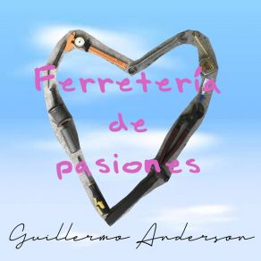 Download track Ferretería De Pasiones Guillermo Anderson