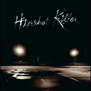 Download track And Gone Hipshot Killer