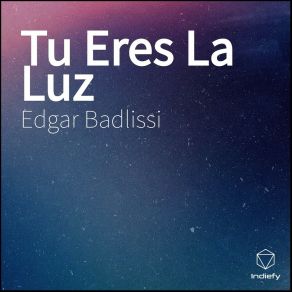 Download track Tu Eres La Luz Edgar Badlissi