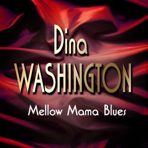 Download track Beggin' Mama Blues Dinah Washington