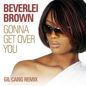 Download track Gonna Get Over You (Gil Cang Instrumental Mix) Beverlei Brown